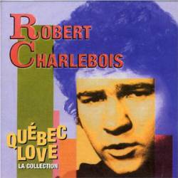 Robert Charlebois : Québec Love - La Collection